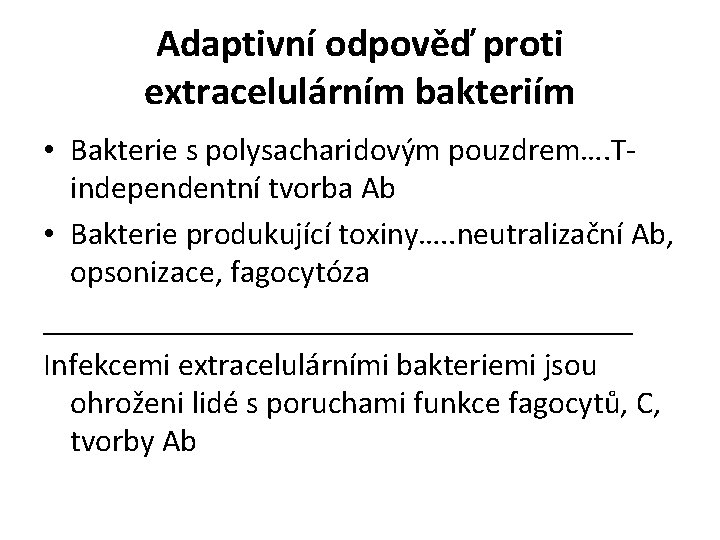 Adaptivní odpověď proti extracelulárním bakteriím • Bakterie s polysacharidovým pouzdrem…. Tindependentní tvorba Ab •