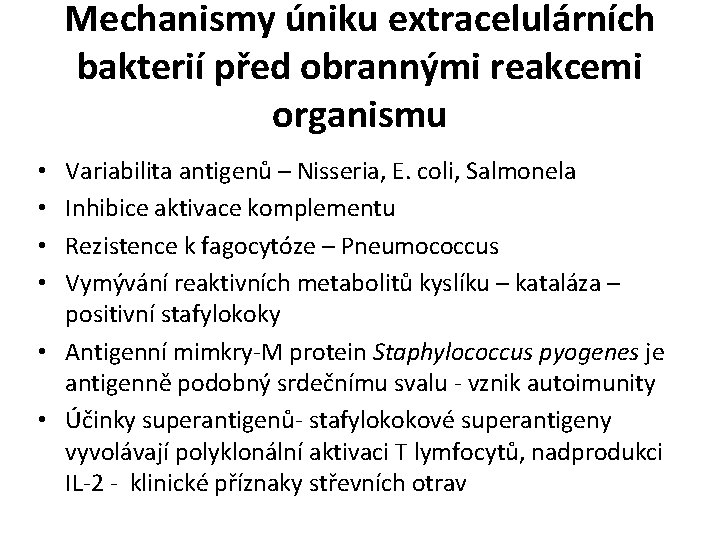 Mechanismy úniku extracelulárních bakterií před obrannými reakcemi organismu Variabilita antigenů – Nisseria, E. coli,