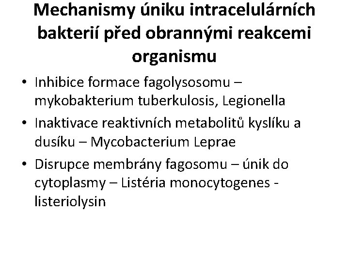 Mechanismy úniku intracelulárních bakterií před obrannými reakcemi organismu • Inhibice formace fagolysosomu – mykobakterium