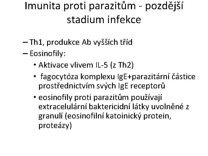 Imunita proti parazitům - pozdější stadium infekce – Th 1, produkce Ab vyšších tříd