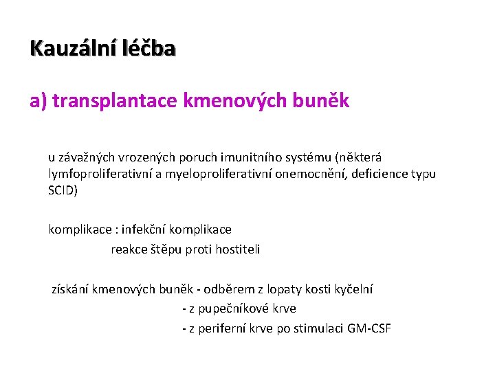 Kauzální léčba a) transplantace kmenových buněk § u závažných vrozených poruch imunitního systému (některá