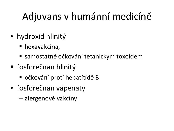 Adjuvans v humánní medicíně • hydroxid hlinitý § hexavakcína, § samostatné očkování tetanickým toxoidem