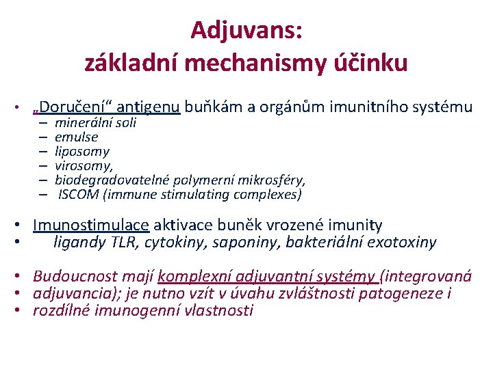 Adjuvans: základní mechanismy účinku • „Doručení“ antigenu buňkám a orgánům imunitního systému – minerální
