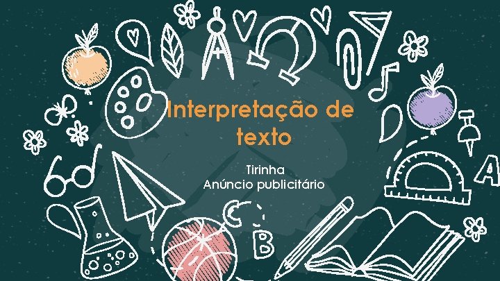 Interpretação de texto Tirinha Anúncio publicitário 