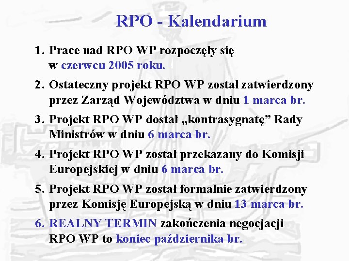 RPO - Kalendarium 1. Prace nad RPO WP rozpoczęły się w czerwcu 2005 roku.