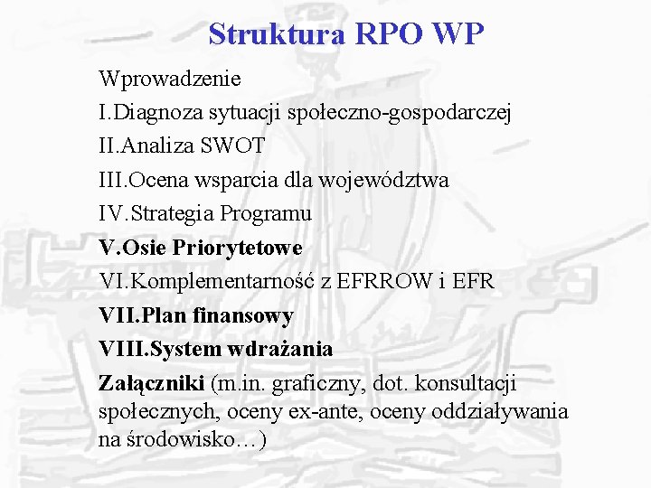 Struktura RPO WP Wprowadzenie I. Diagnoza sytuacji społeczno-gospodarczej II. Analiza SWOT III. Ocena wsparcia