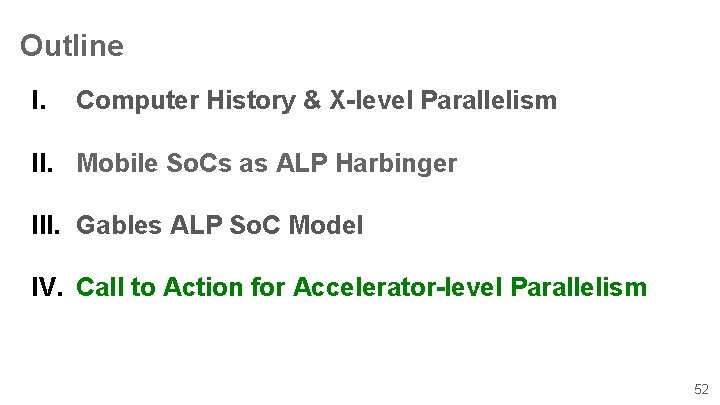 Outline I. Computer History & X-level Parallelism II. Mobile So. Cs as ALP Harbinger