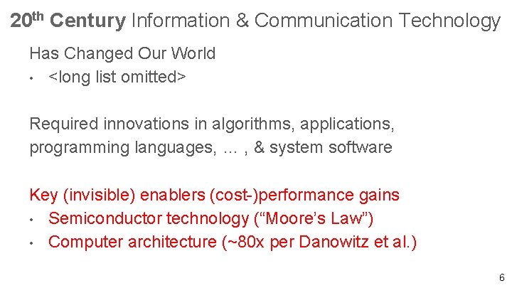20 th Century Information & Communication Technology Has Changed Our World • <long list