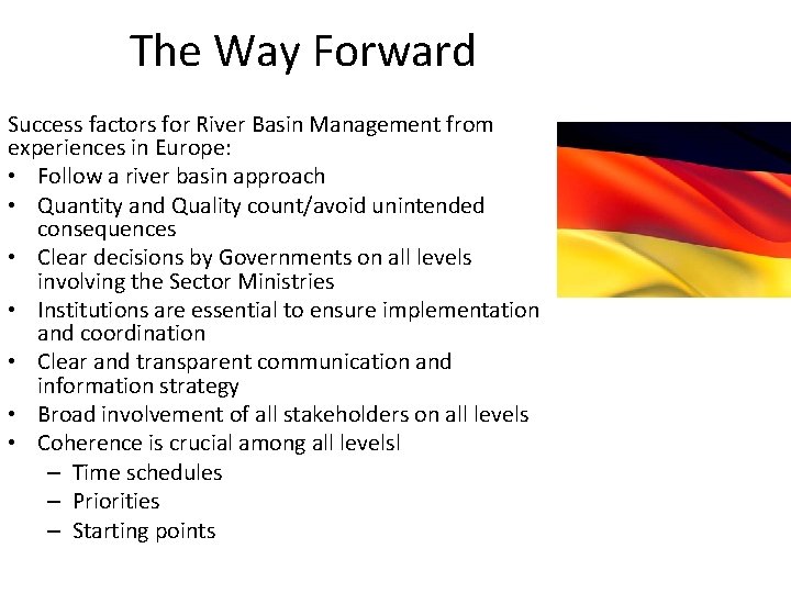 The Way Forward Success factors for River Basin Management from experiences in Europe: •