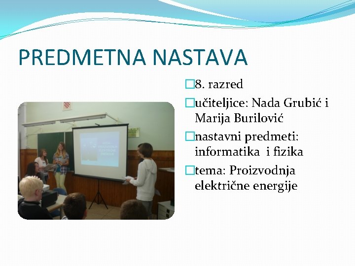 PREDMETNA NASTAVA � 8. razred �učiteljice: Nada Grubić i Marija Burilović �nastavni predmeti: informatika