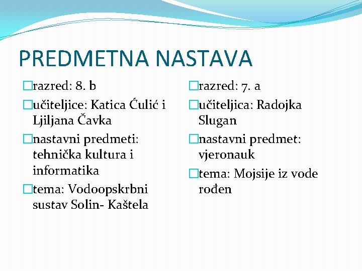 PREDMETNA NASTAVA �razred: 8. b �učiteljice: Katica Ćulić i Ljiljana Čavka �nastavni predmeti: tehnička