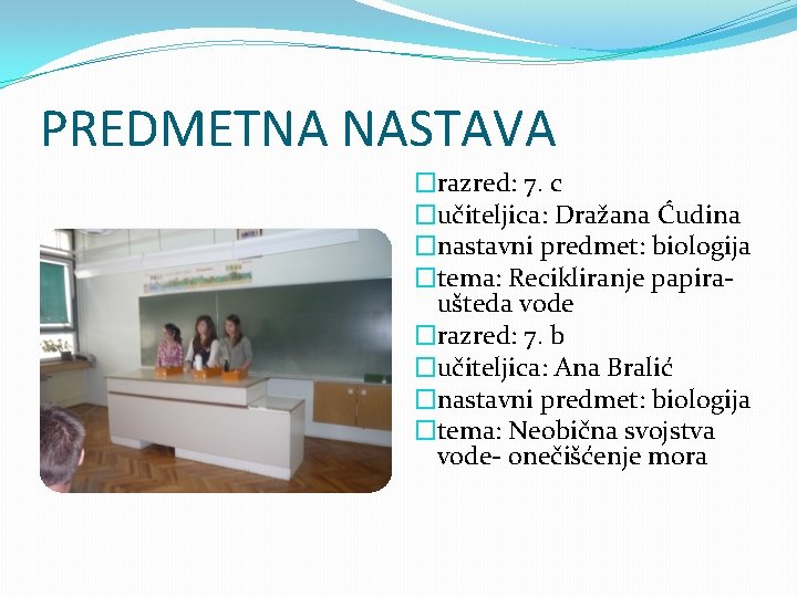 PREDMETNA NASTAVA �razred: 7. c �učiteljica: Dražana Ćudina �nastavni predmet: biologija �tema: Recikliranje papiraušteda