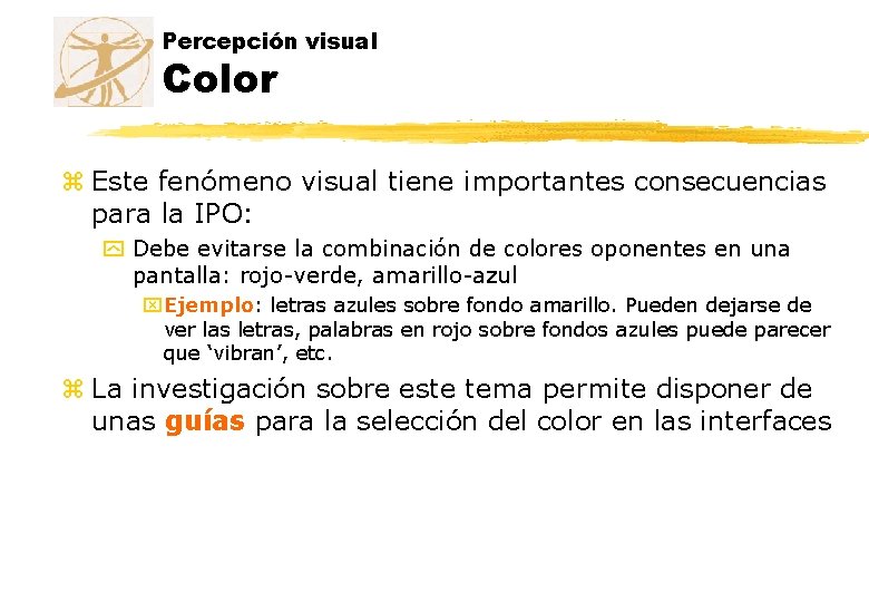 Percepción visual Color z Este fenómeno visual tiene importantes consecuencias para la IPO: y