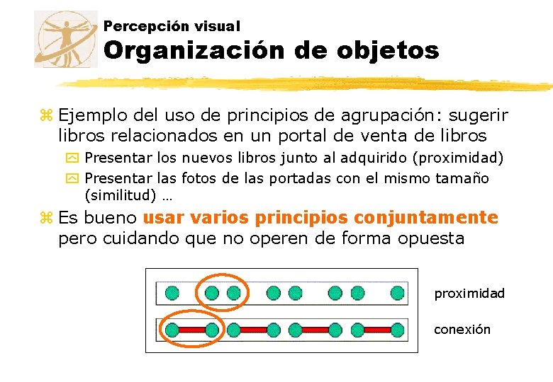 Percepción visual Organización de objetos z Ejemplo del uso de principios de agrupación: sugerir