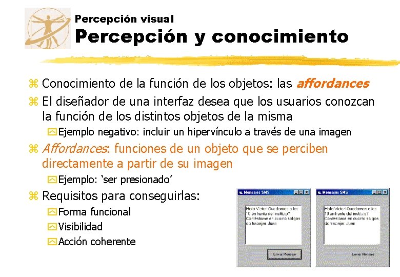 Percepción visual Percepción y conocimiento z Conocimiento de la función de los objetos: las