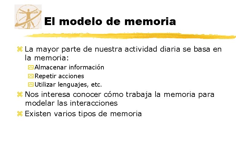 El modelo de memoria z La mayor parte de nuestra actividad diaria se basa