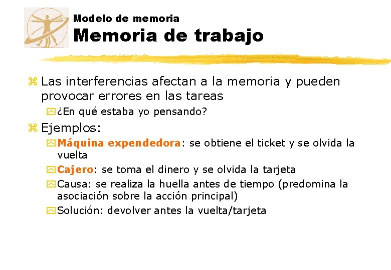 Modelo de memoria Memoria de trabajo z Las interferencias afectan a la memoria y