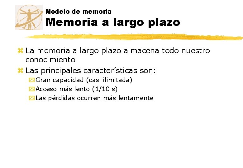 Modelo de memoria Memoria a largo plazo z La memoria a largo plazo almacena