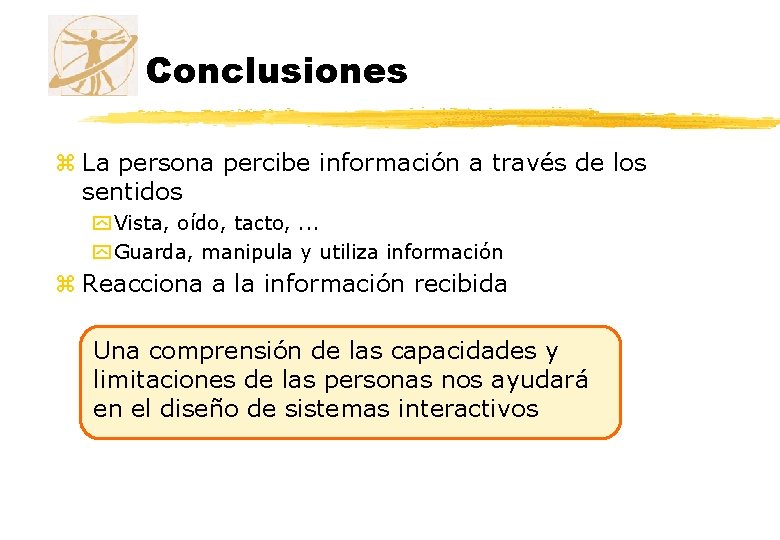 Conclusiones z La persona percibe información a través de los sentidos y Vista, oído,