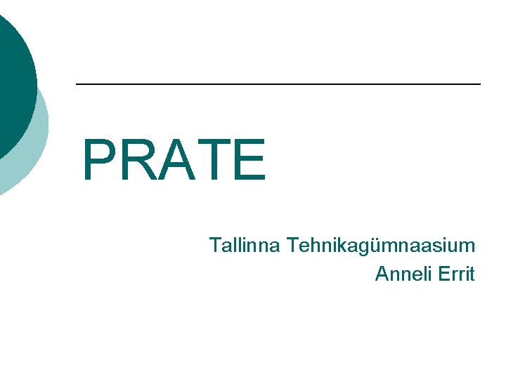 PRATE Tallinna Tehnikagümnaasium Anneli Errit 