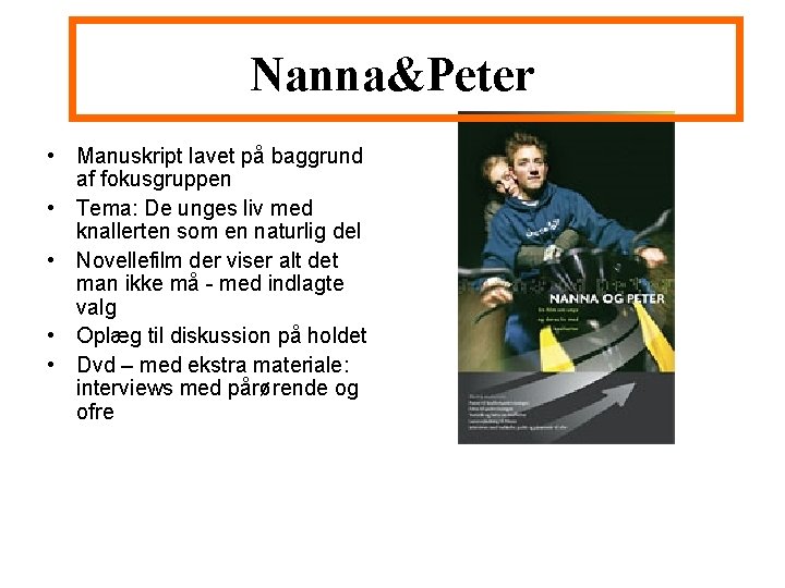 Nanna&Peter • Manuskript lavet på baggrund af fokusgruppen • Tema: De unges liv med