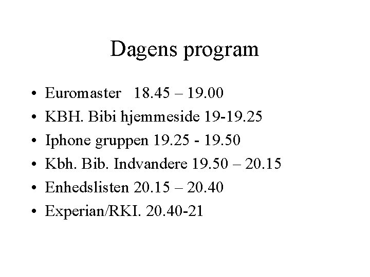 Dagens program • • • Euromaster 18. 45 – 19. 00 KBH. Bibi hjemmeside