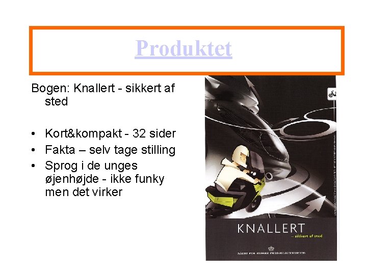 Produktet Bogen: Knallert - sikkert af sted • Kort&kompakt - 32 sider • Fakta