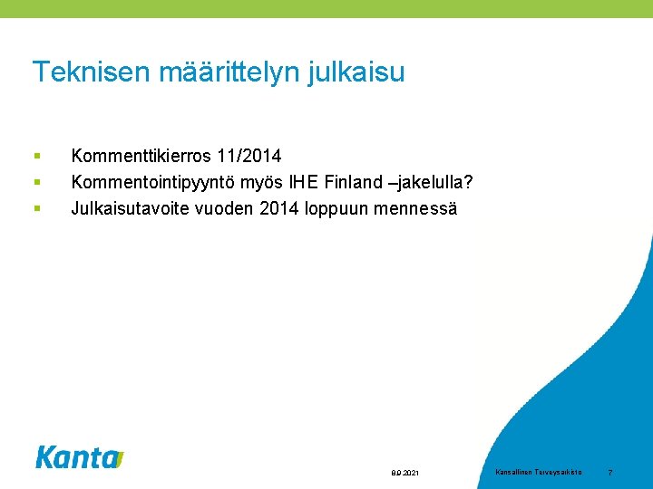 Teknisen määrittelyn julkaisu § § § Kommenttikierros 11/2014 Kommentointipyyntö myös IHE Finland –jakelulla? Julkaisutavoite
