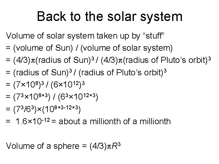 Back to the solar system Volume of solar system taken up by “stuff” =