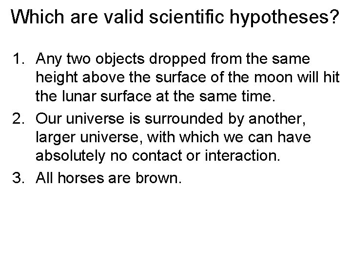 Which are valid scientific hypotheses? 1. Any two objects dropped from the same height
