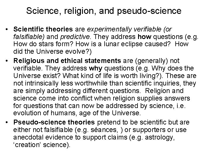 Science, religion, and pseudo-science • Scientific theories are experimentally verifiable (or falsifiable) and predictive.