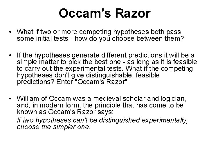 Occam's Razor • What if two or more competing hypotheses both pass some initial