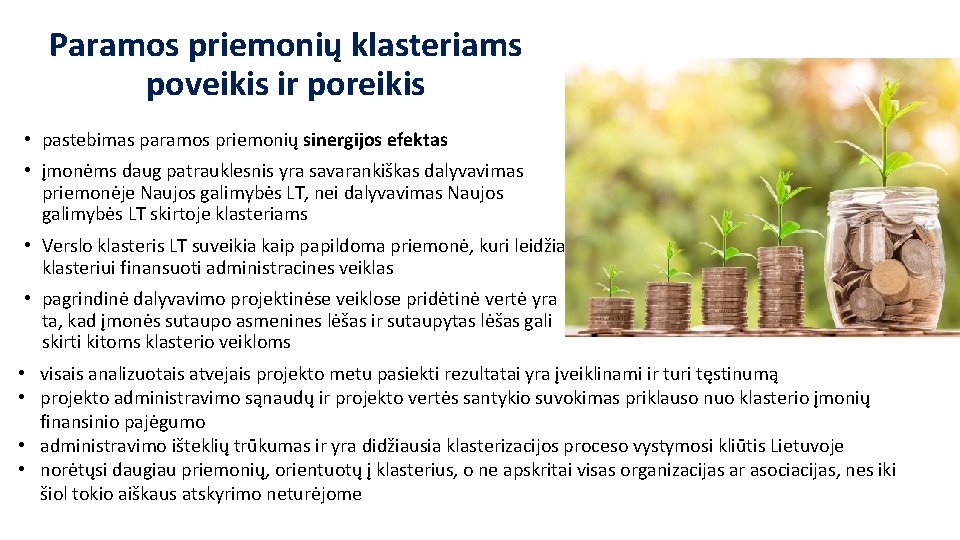 Paramos priemonių klasteriams poveikis ir poreikis • pastebimas paramos priemonių sinergijos efektas • įmonėms