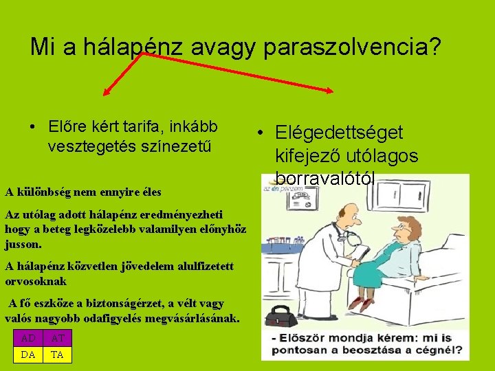 Mi a hálapénz avagy paraszolvencia? • Előre kért tarifa, inkább vesztegetés színezetű A különbség