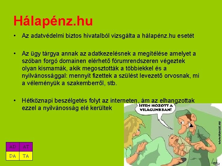 Hálapénz. hu • Az adatvédelmi biztos hivatalból vizsgálta a hálapénz. hu esetét • Az