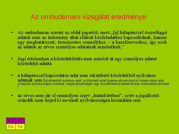Az ombudsmani vizsgálat eredménye: • Az ombudsman szerint az oldal jogsértő, mert: „[a] hálapénzzel