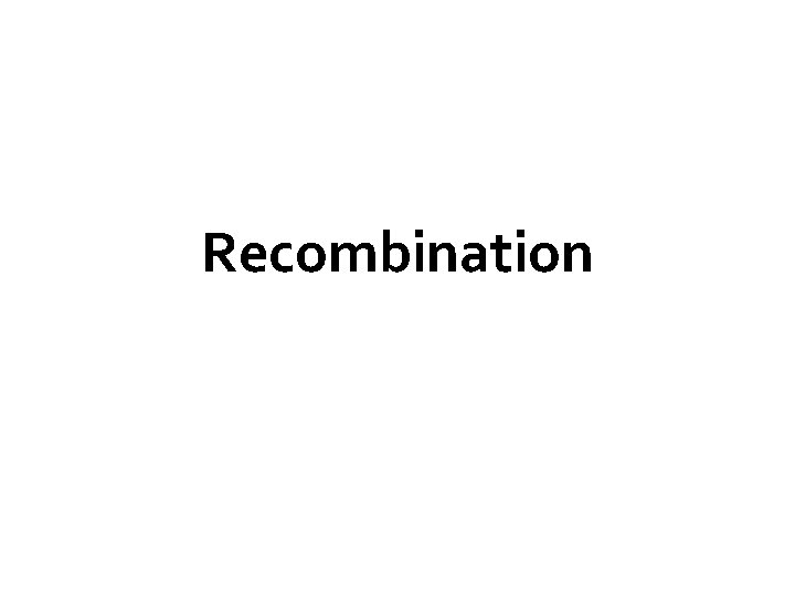 Recombination 