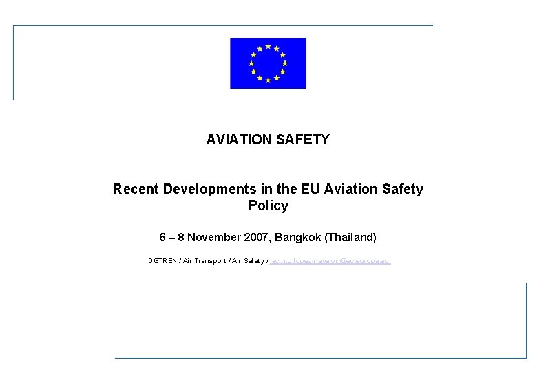 AVIATION SAFETY Recent Developments in the EU Aviation Safety Policy 6 – 8 November