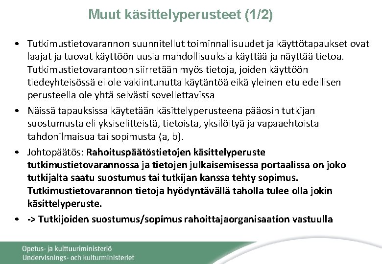 Muut käsittelyperusteet (1/2) • Tutkimustietovarannon suunnitellut toiminnallisuudet ja käyttötapaukset ovat laajat ja tuovat käyttöön