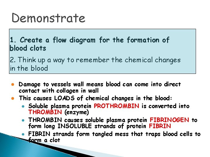 Demonstrate 1. Create a flow diagram for the formation of blood clots 2. Think