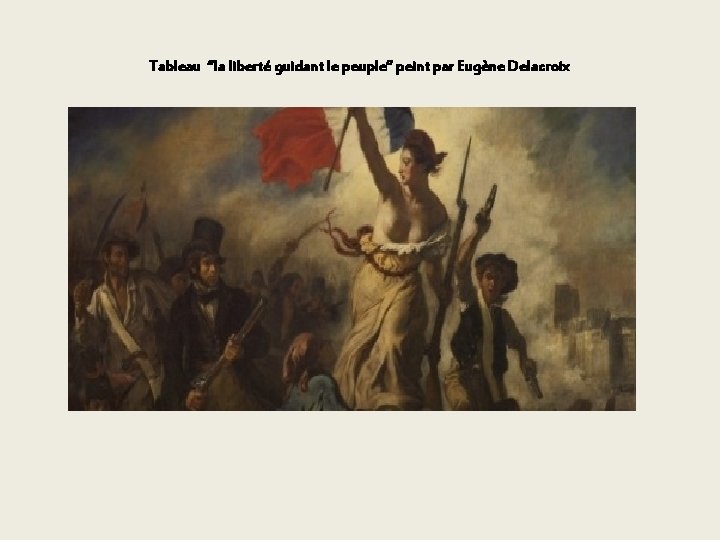 Tableau ‘’la liberté guidant le peuple’’ peint par Eugène Delacroix 