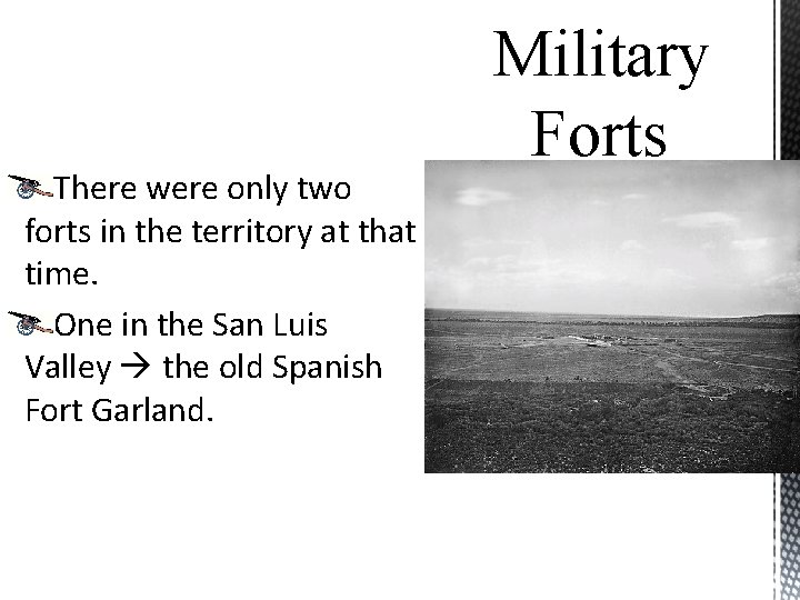 There were only two forts in the territory at that time. One in the