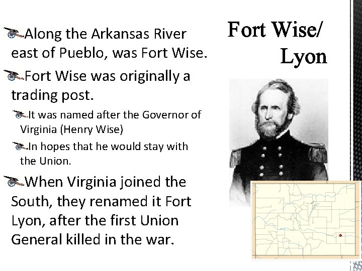 Along the Arkansas River east of Pueblo, was Fort Wise was originally a trading