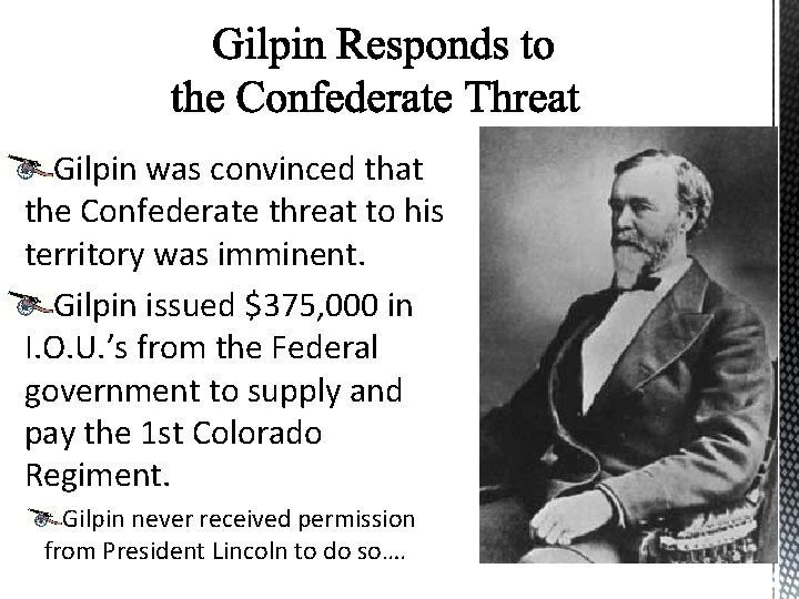 Gilpin was convinced that the Confederate threat to his territory was imminent. Gilpin issued