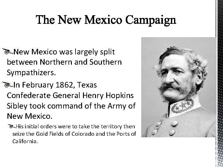 New Mexico was largely split between Northern and Southern Sympathizers. In February 1862, Texas