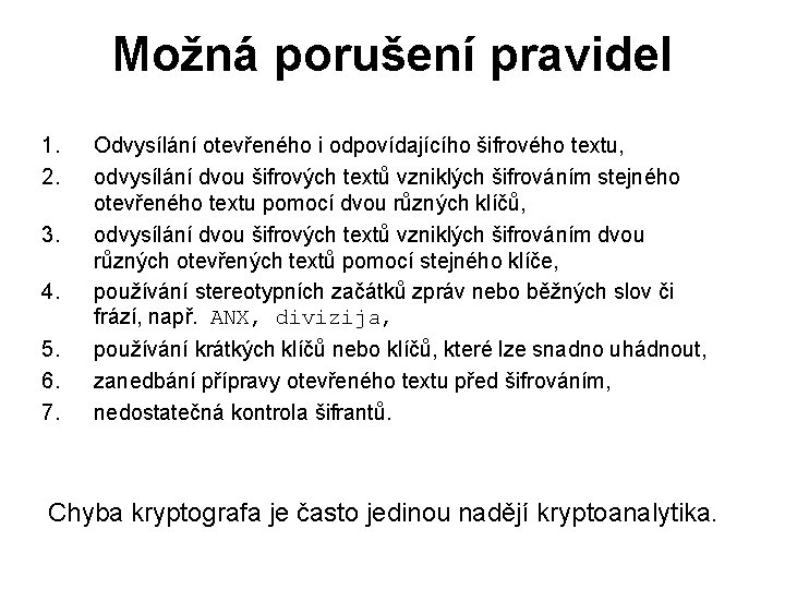 Možná porušení pravidel 1. 2. 3. 4. 5. 6. 7. Odvysílání otevřeného i odpovídajícího