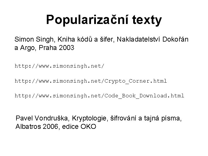 Popularizační texty Simon Singh, Kniha kódů a šifer, Nakladatelství Dokořán a Argo, Praha 2003