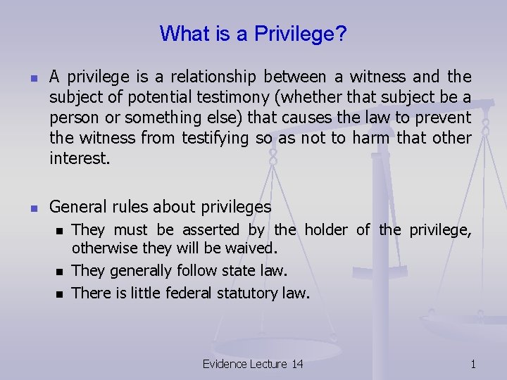 What is a Privilege? n n A privilege is a relationship between a witness What is a Privilege? n n A privilege is a relationship between a witness