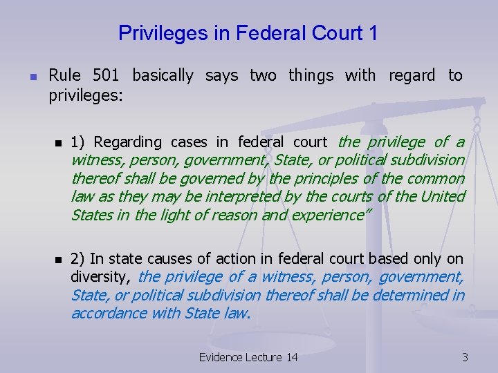 Privileges in Federal Court 1 n Rule 501 basically says two things with regard Privileges in Federal Court 1 n Rule 501 basically says two things with regard