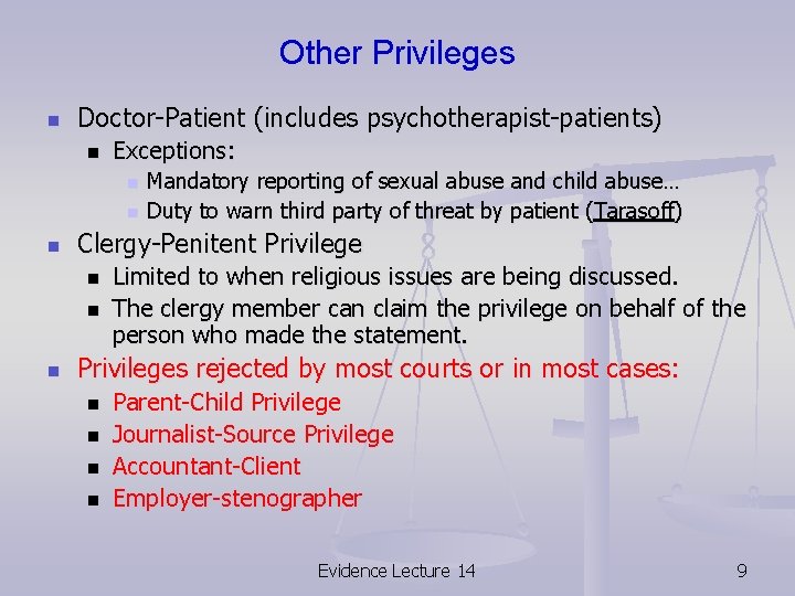 Other Privileges n Doctor-Patient (includes psychotherapist-patients) n Exceptions: n n n Clergy-Penitent Privilege n Other Privileges n Doctor-Patient (includes psychotherapist-patients) n Exceptions: n n n Clergy-Penitent Privilege n